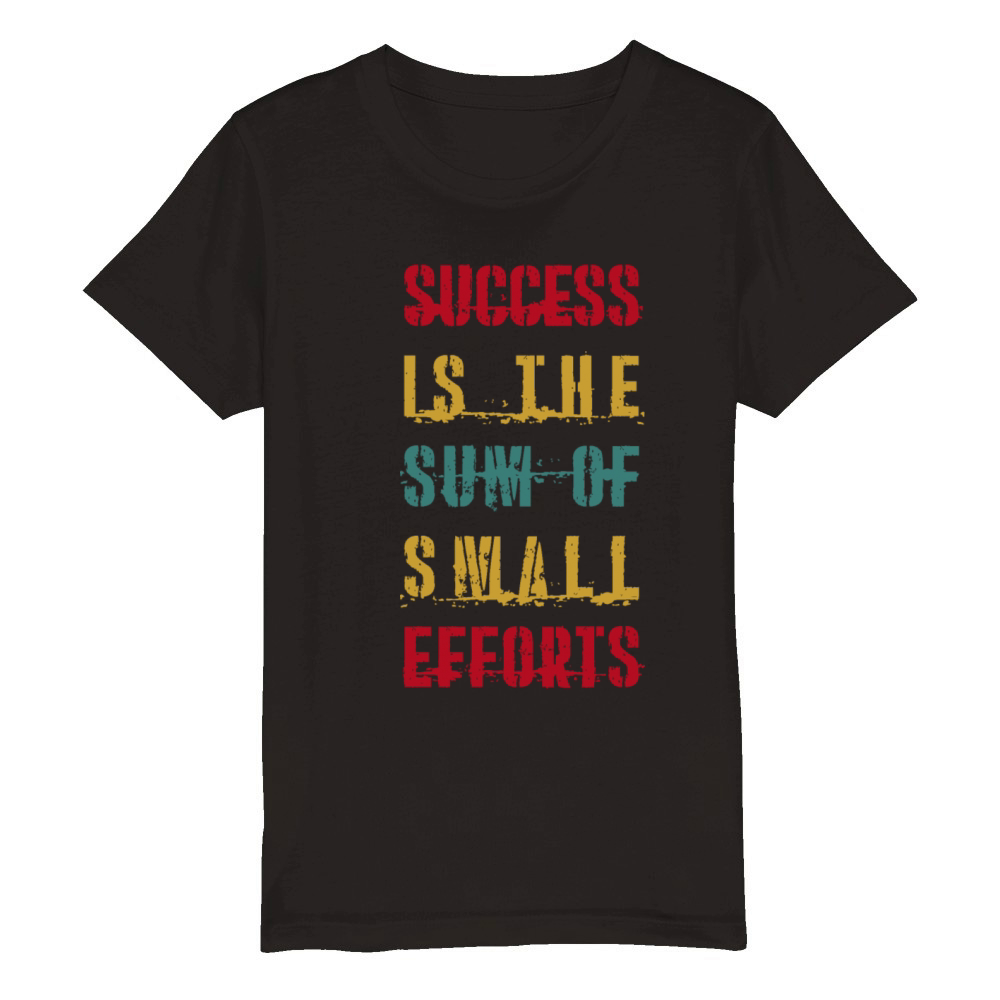 Success is the sum of small efforts QUOTES Organic Kids Crewneck T-shirt