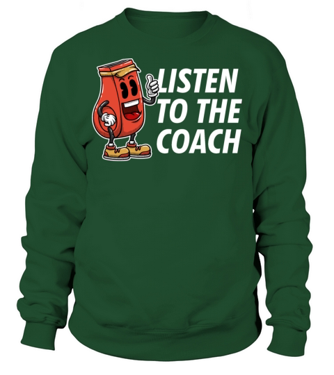 Listen to Coach Sayings Coaching Quotes Mentor Sweatshirt Unisex