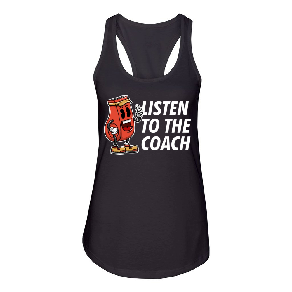 Listen to Coach Sayings Coaching Quotes Mentor Women's Racerback Tank