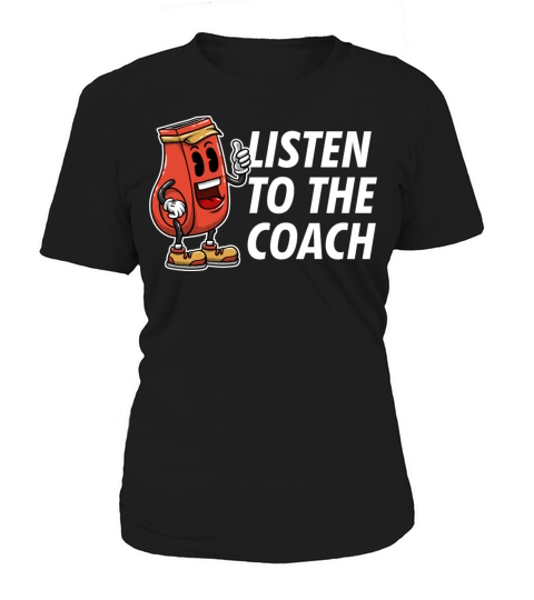 Listen to Coach Sayings Coaching Quotes Mentor Women's T-Shirt