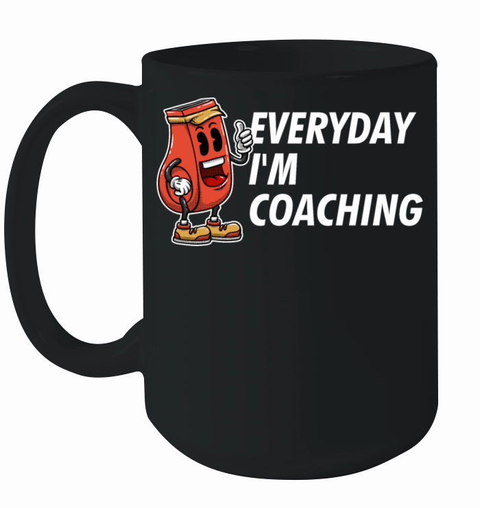 Everyday Im Coaching Funny Coach Humor Mentor Sarc Ceramic Mug