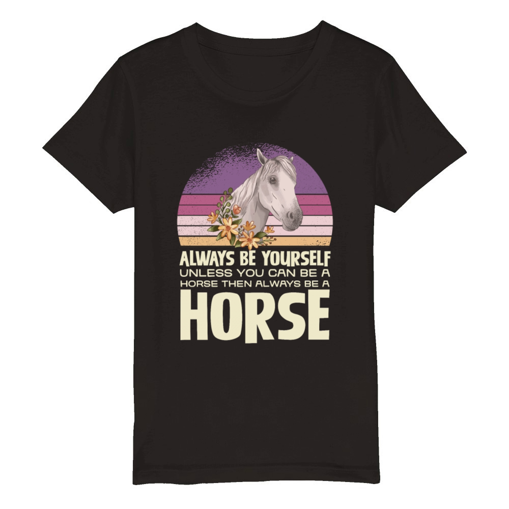 Always Be Yourself Horse Inspirational Quote Organic Kids Crewneck T-shirt