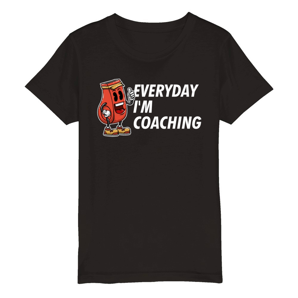 Everyday Im Coaching Funny Coach Humor Mentor Sarc Organic Kids Crewneck T-shirt
