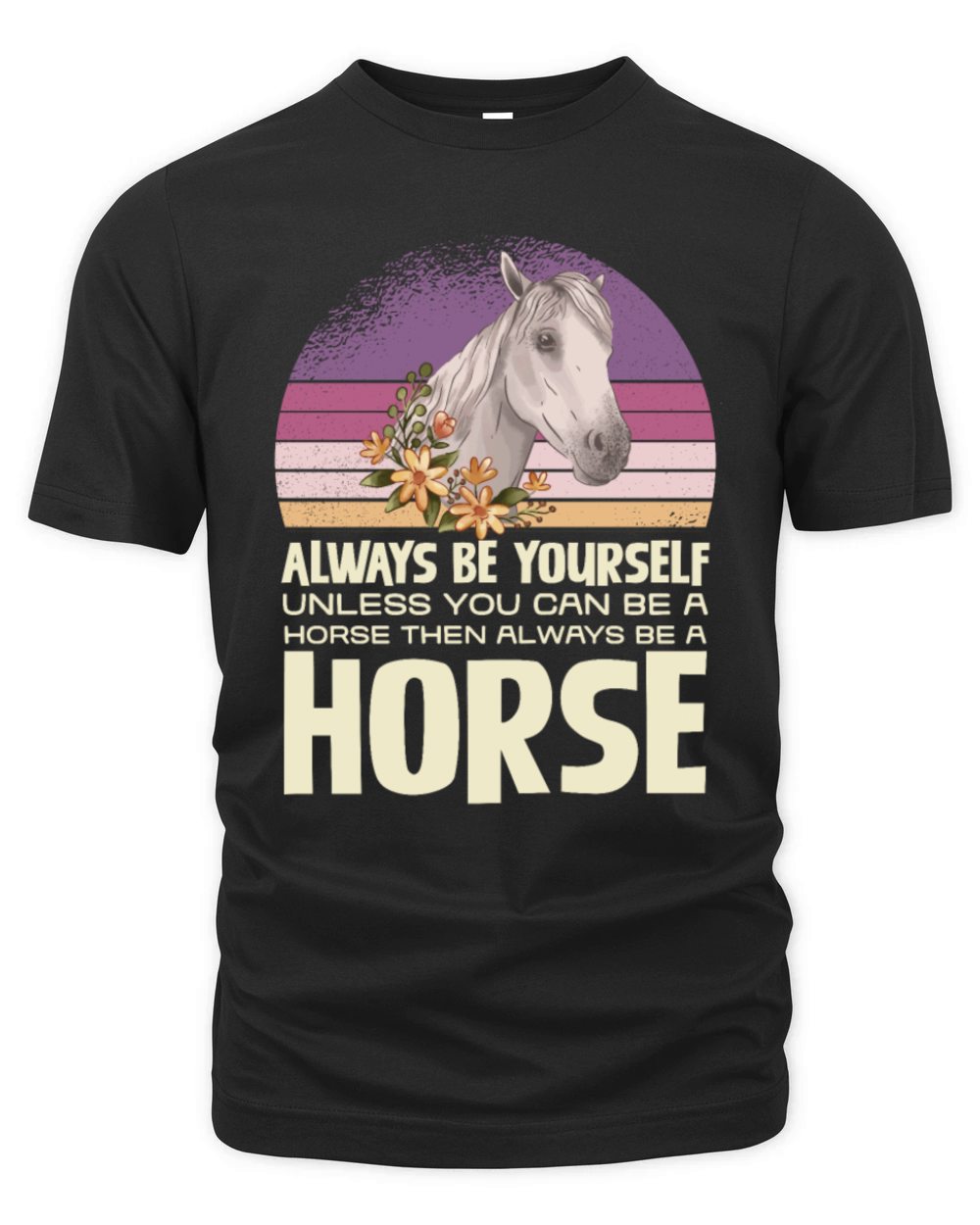Always Be Yourself Horse Inspirational Quote Organic Unisex T-shirt