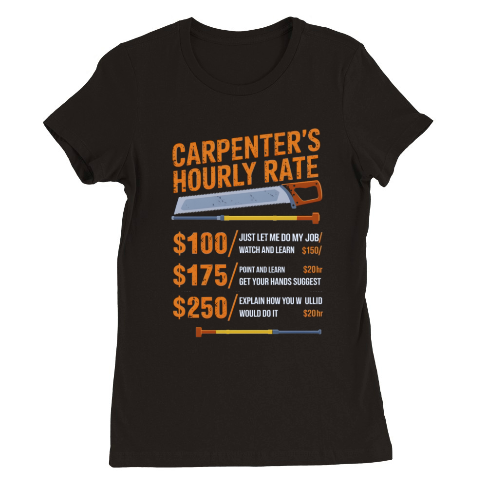 Carpenters Rate List Playful Funny Premium Womens Crewneck T-shirt