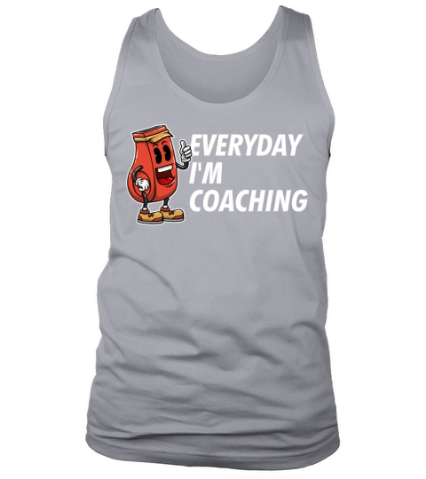 Everyday Im Coaching Funny Coach Humor Mentor Sarc Tank Top Unisex