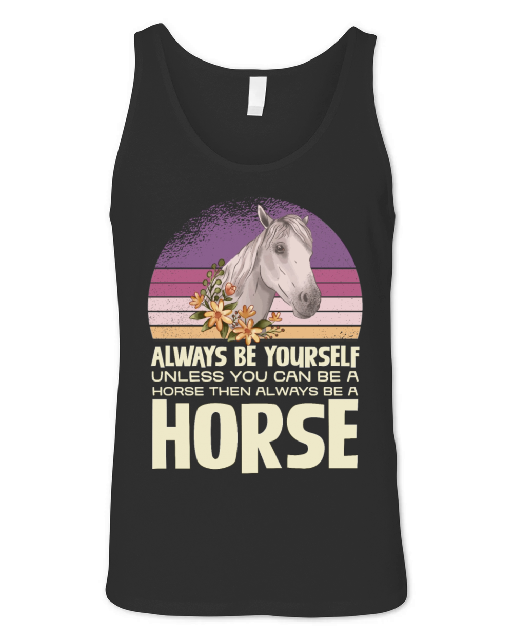 Always Be Yourself Horse Inspirational Quote Unisex Jersey Tank