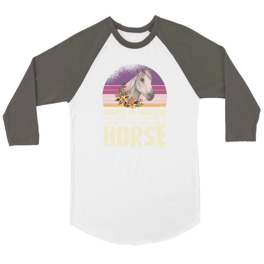 Always Be Yourself Horse Inspirational Quote Unisex ¾ sleeve Raglan T-shirt