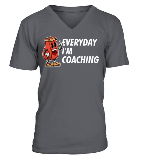 Everyday Im Coaching Funny Coach Humor Mentor Sarc V-Neck T-shirt