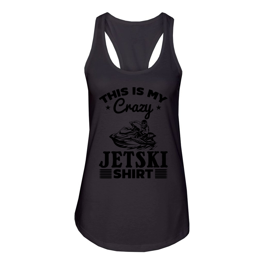 This is my crazy Jetski shirt Jetski Rider Jetski Women's Racerback Tank