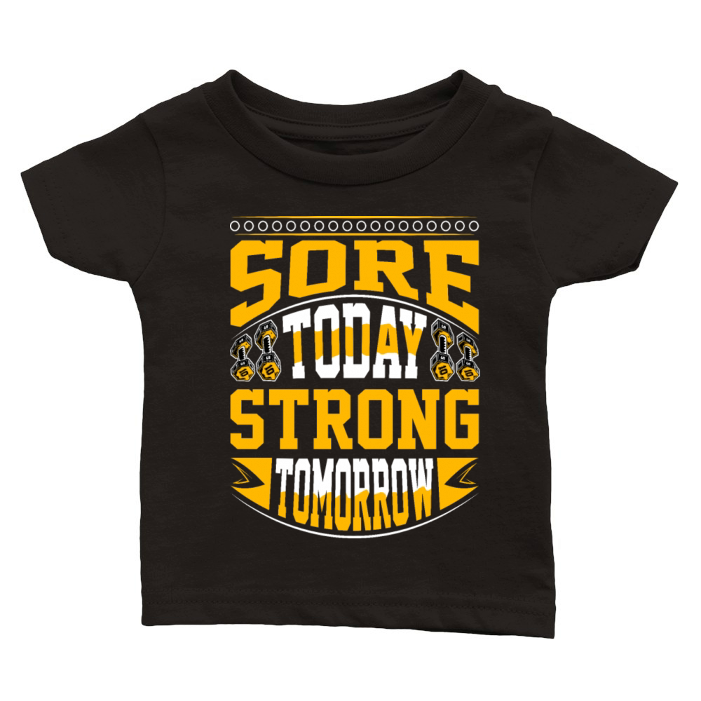 Sore Today Strong Tomorrow - Gym Motivation Classic Baby Crewneck T-shirt