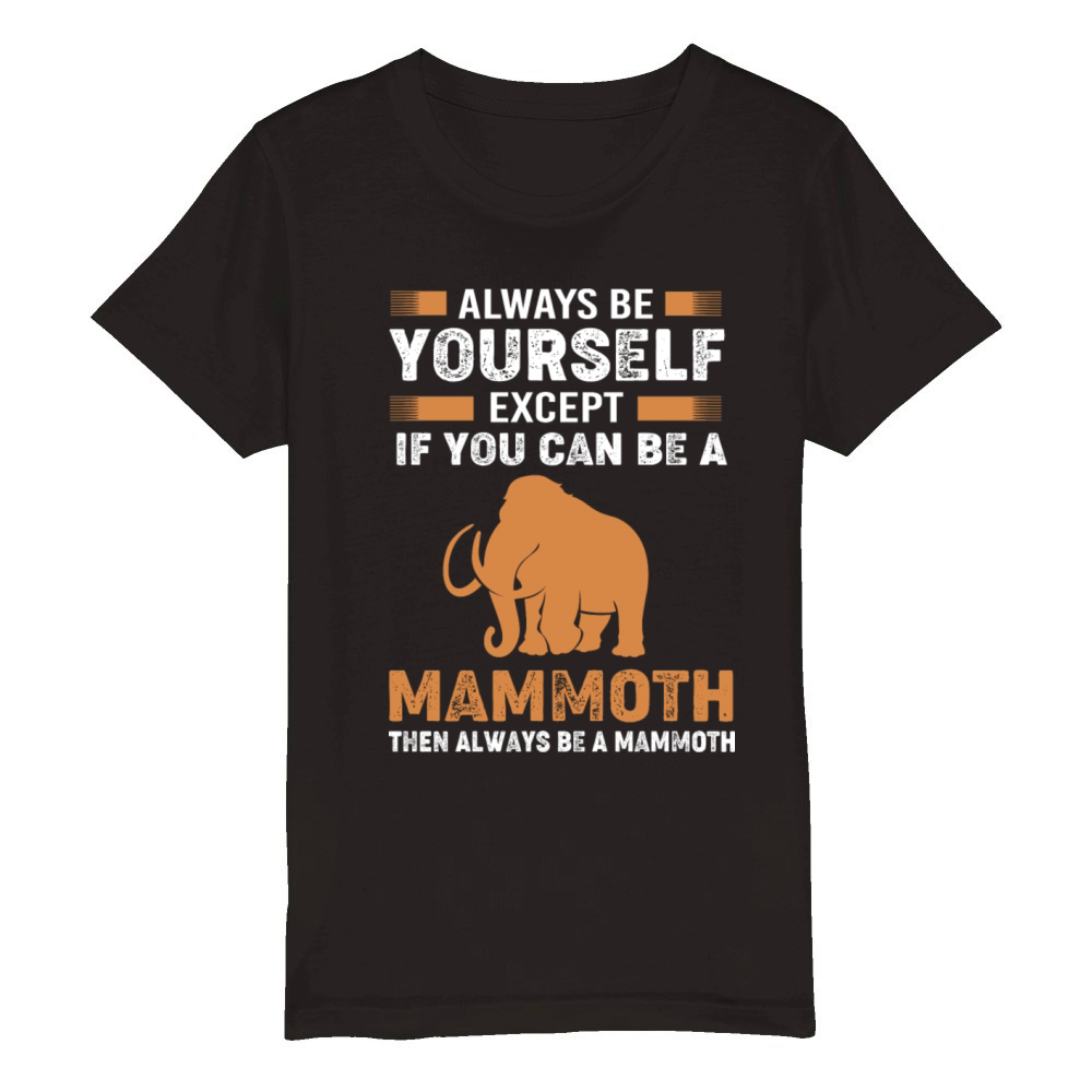 Always Be Yourself Except Vintage Woolly Mammoth Organic Kids Crewneck T-shirt