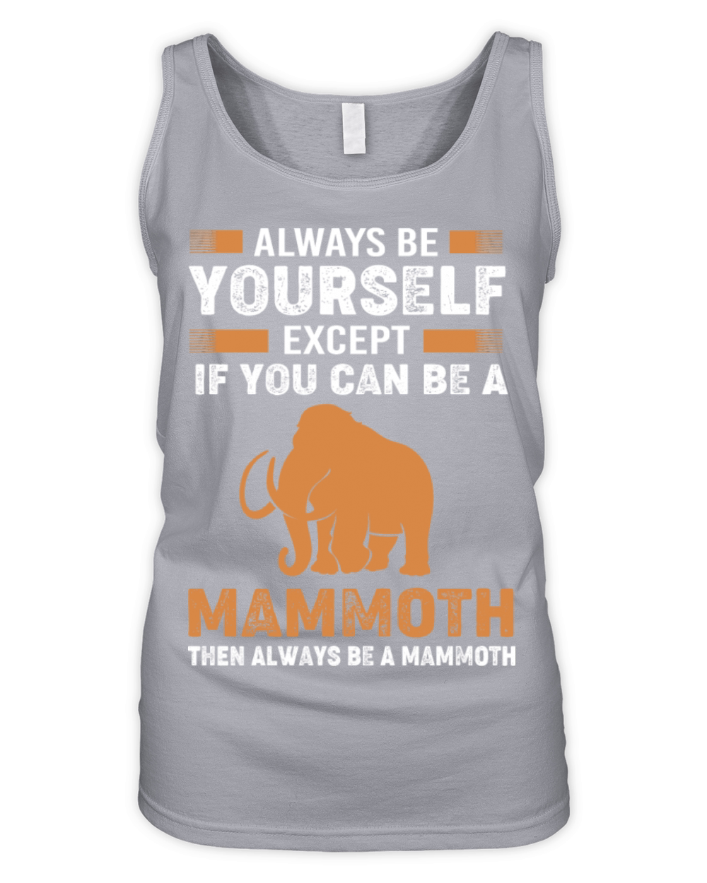 Always Be Yourself Except Vintage Woolly Mammoth Organic Women's Tank Top