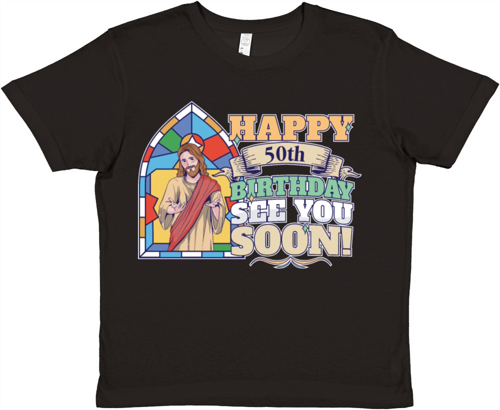 Happy 50th Birthday See You Soon Funny Jesus Meme Premium Kids Crewneck T-shirt