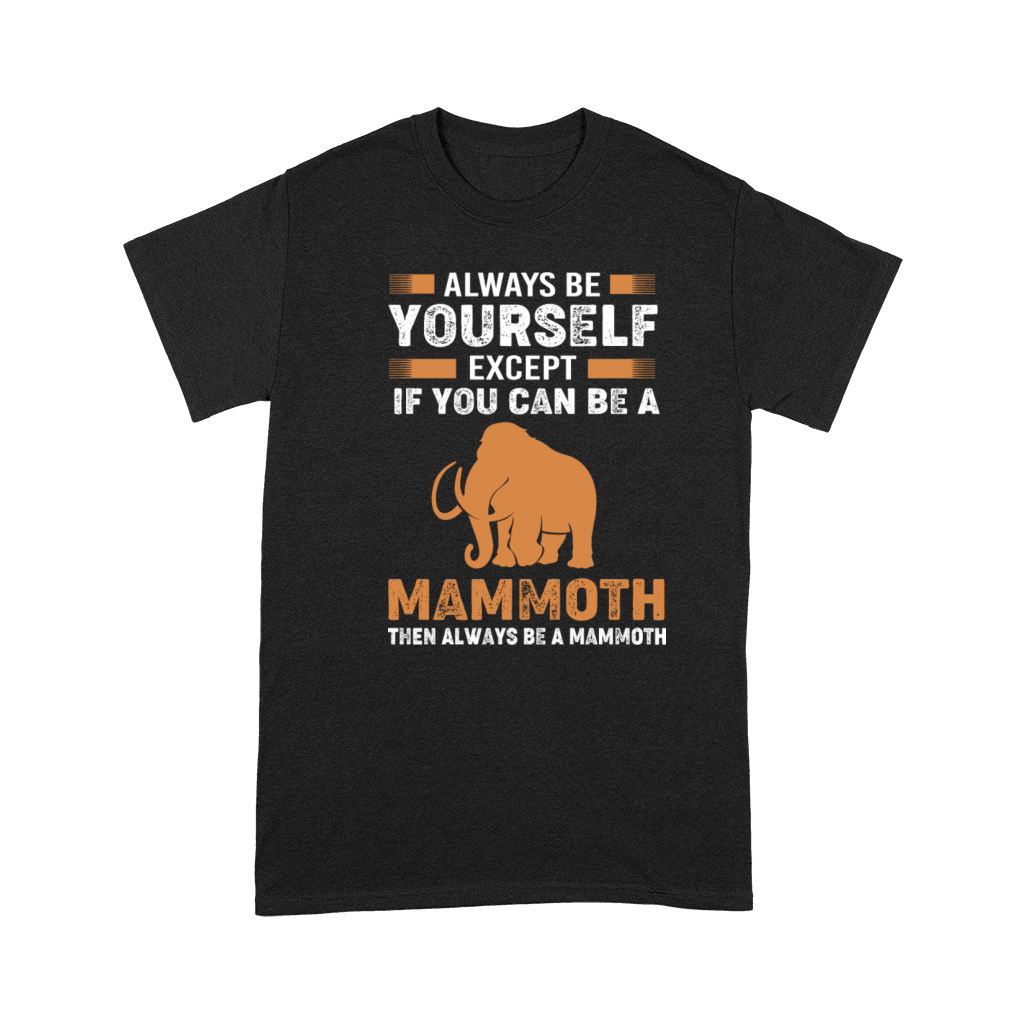 Always Be Yourself Except Vintage Woolly Mammoth Premium T-shirt