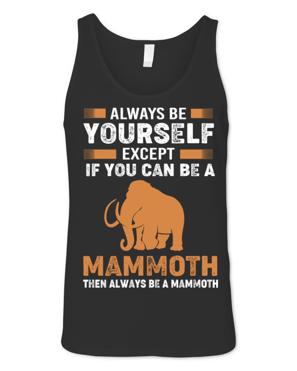 Always Be Yourself Except Vintage Woolly Mammoth Unisex Jersey Tank