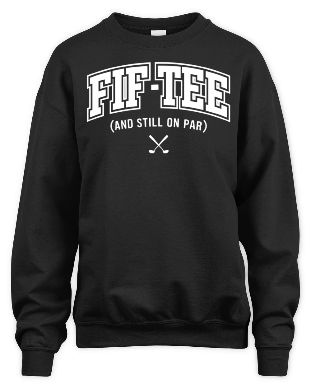 Funny Fif-Tee Golf Birthday Unisex Premium Crewneck Sweatshirt