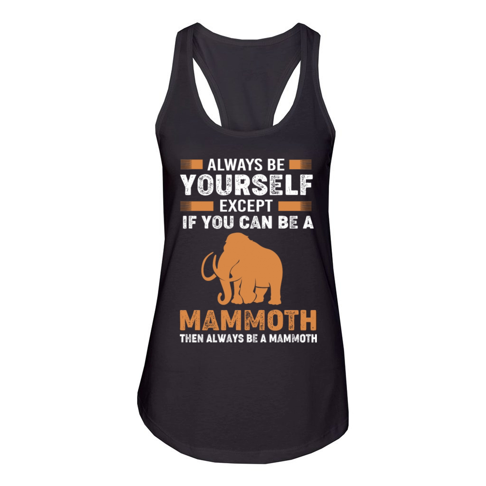Always Be Yourself Except Vintage Woolly Mammoth Women's Racerback Tank