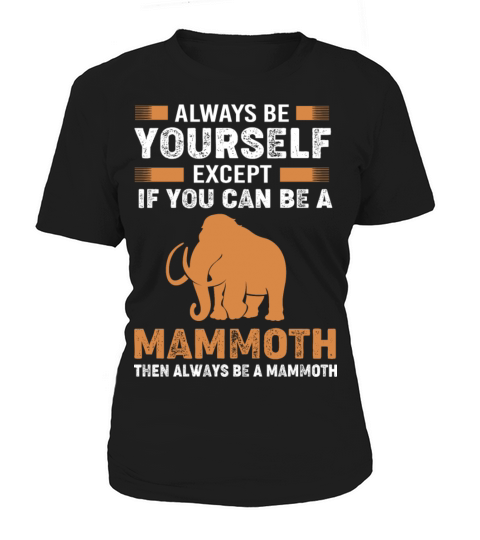 Always Be Yourself Except Vintage Woolly Mammoth Women's T-Shirt