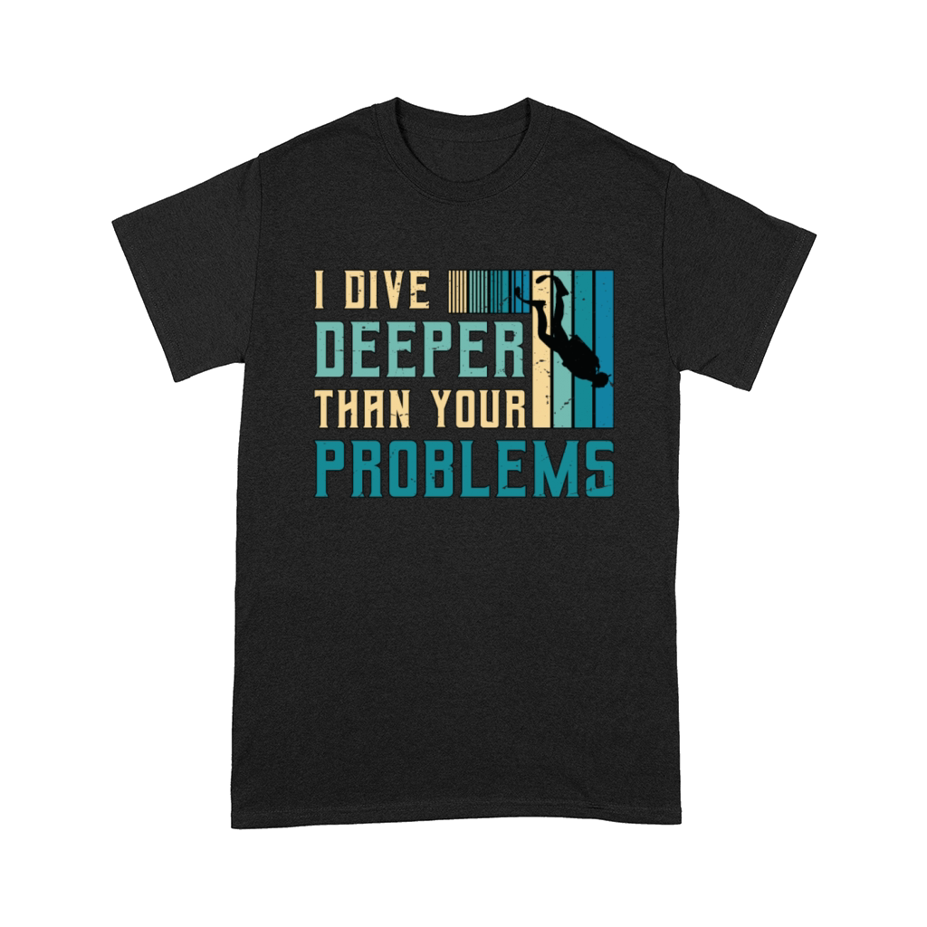 Scuba Diving I Dive Deeper Than Snorkeling Swimmer Comfort T-shirt