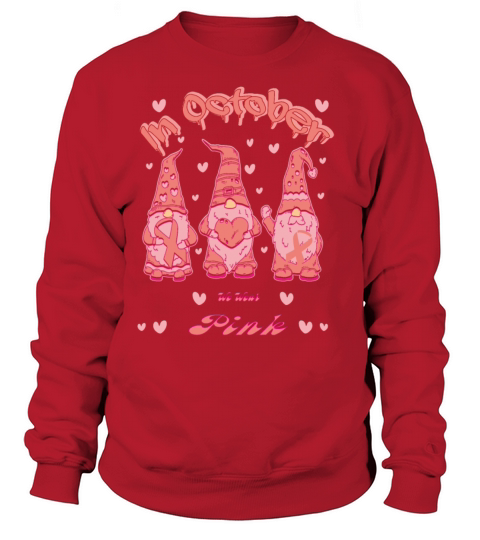 in October we wear pink Sweatshirt Unisex