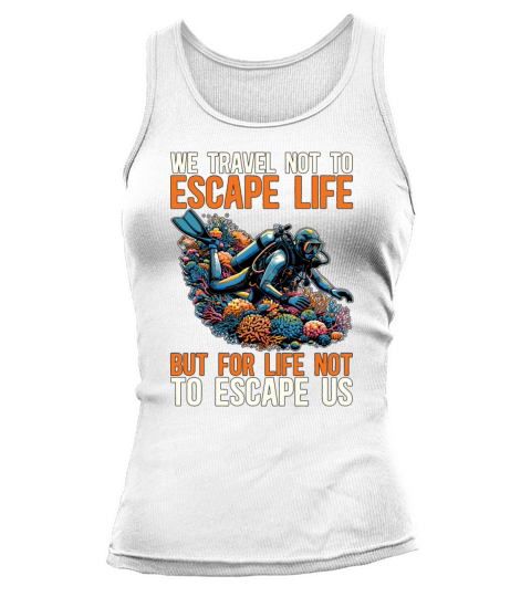 Scuba Diving We Travel Not To Escape Swimming Tank top Woman