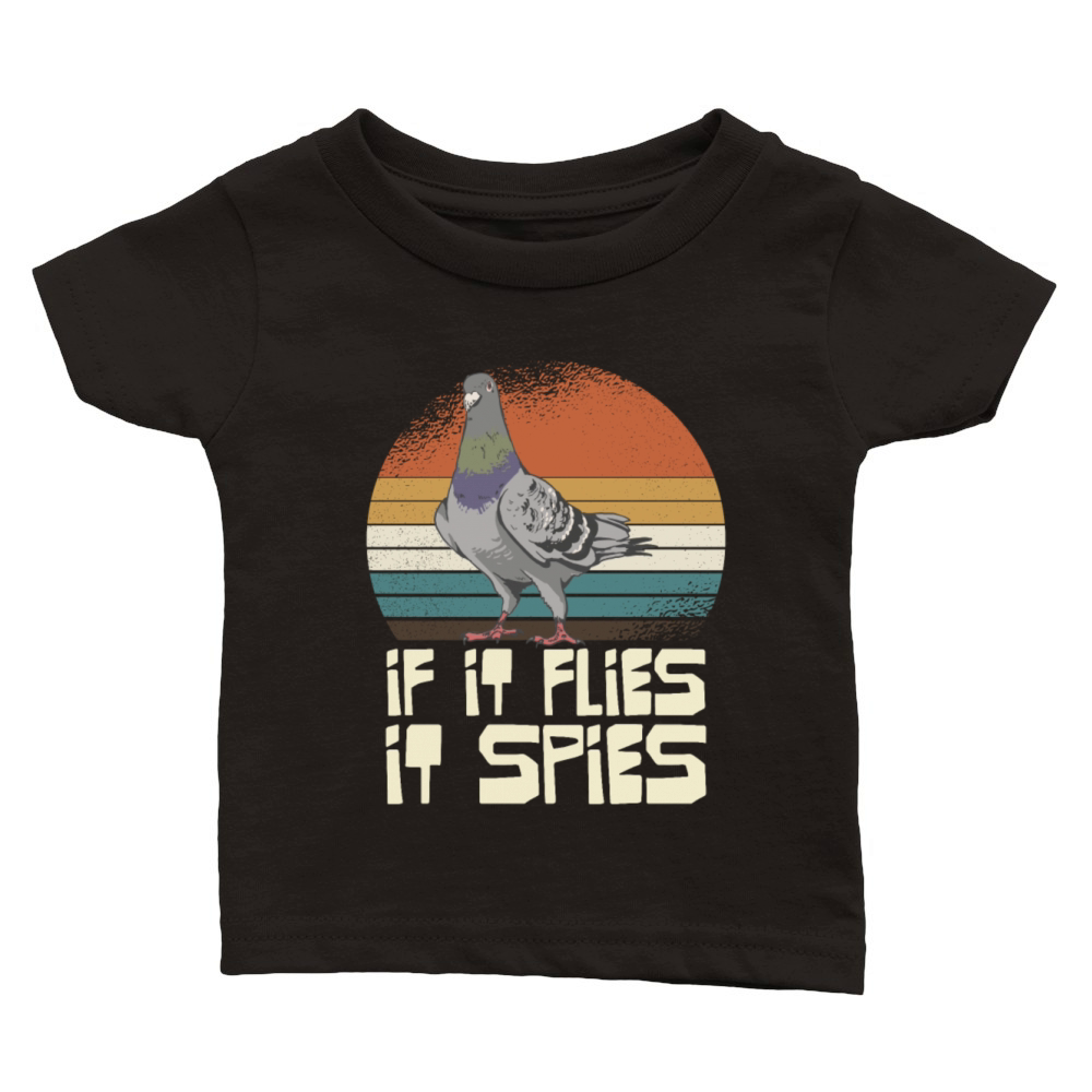 If It Flies It Spies Pigeon Humor Classic Baby Crewneck T-shirt