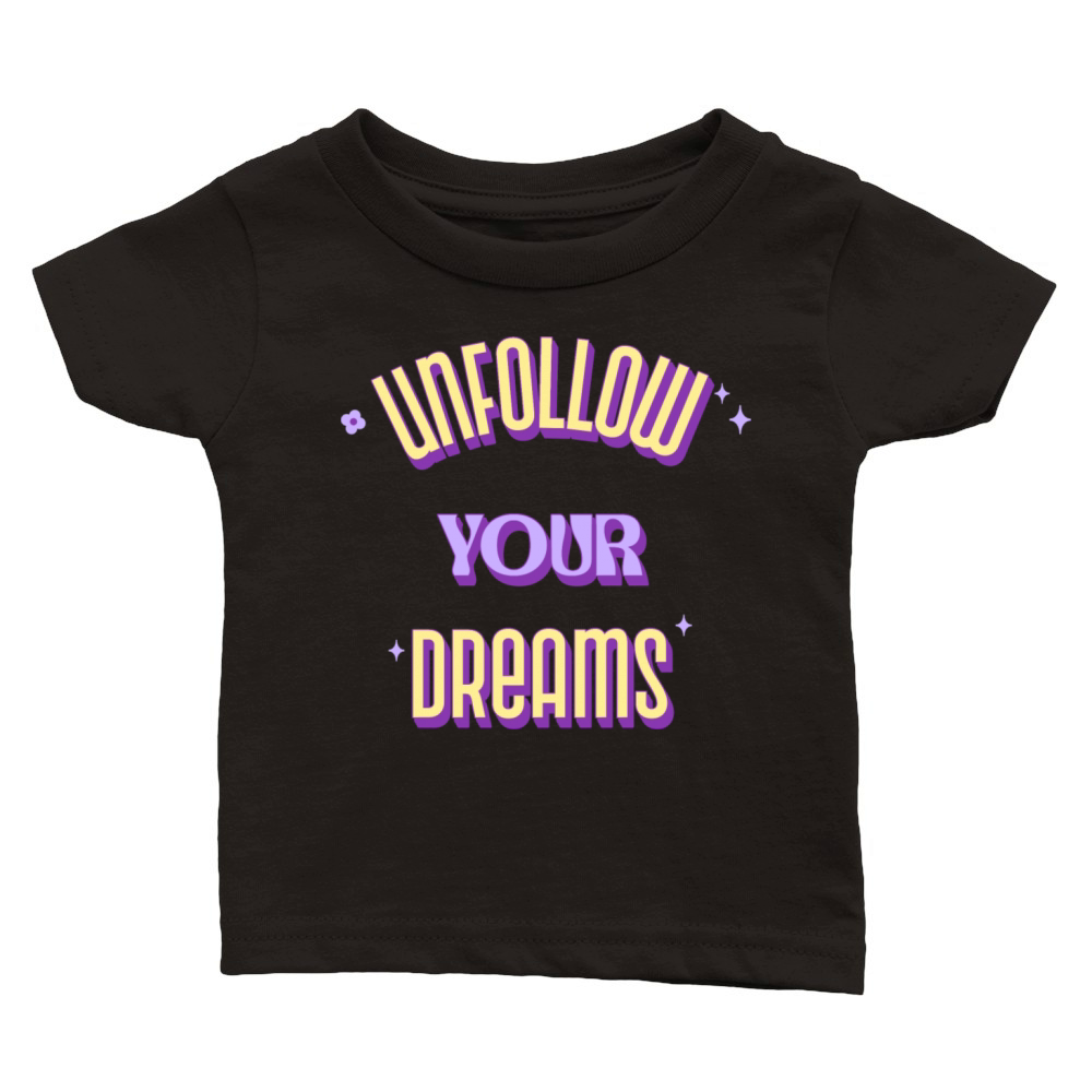 Unfollow your dreams Classic Baby Crewneck T-shirt