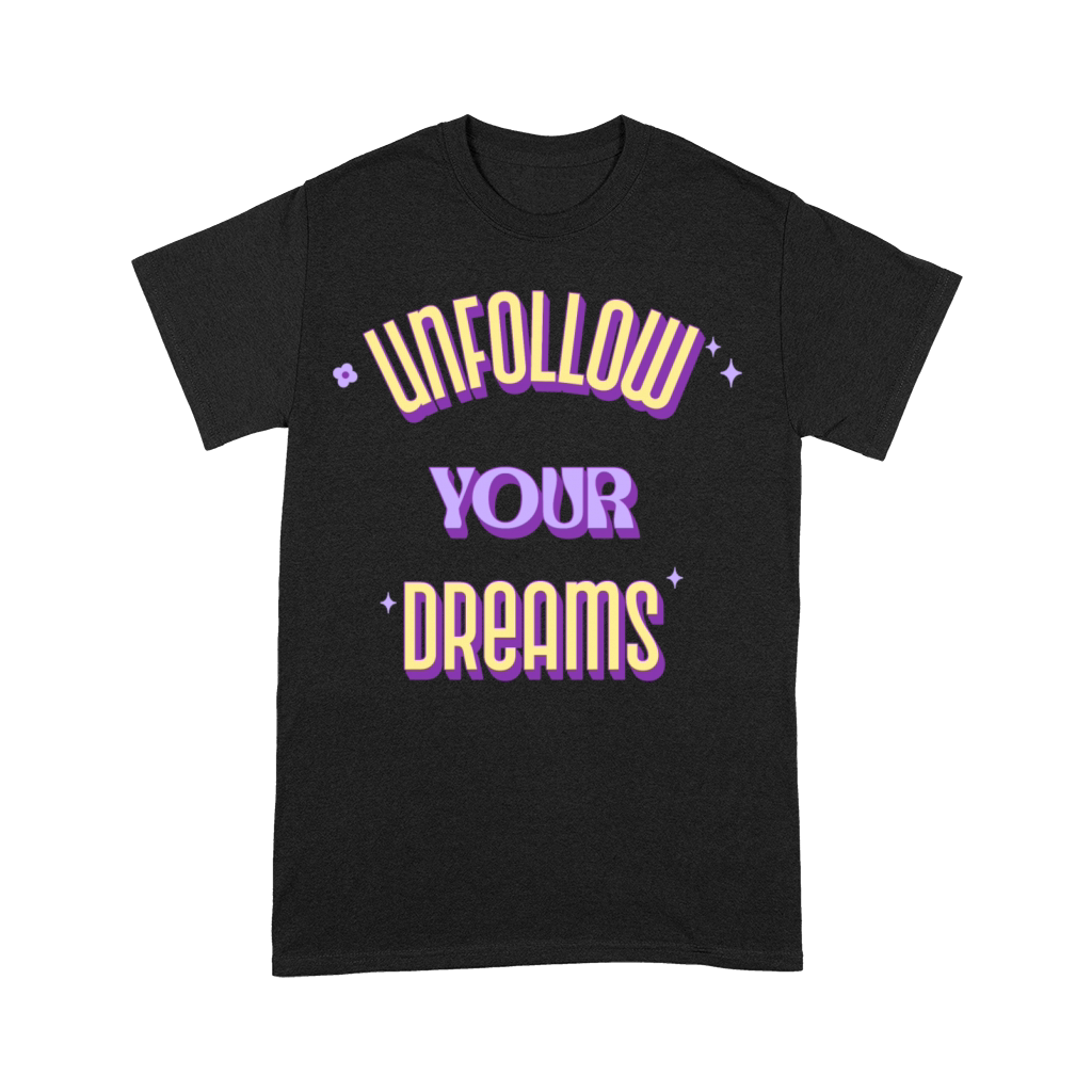 Unfollow your dreams Premium T-shirt
