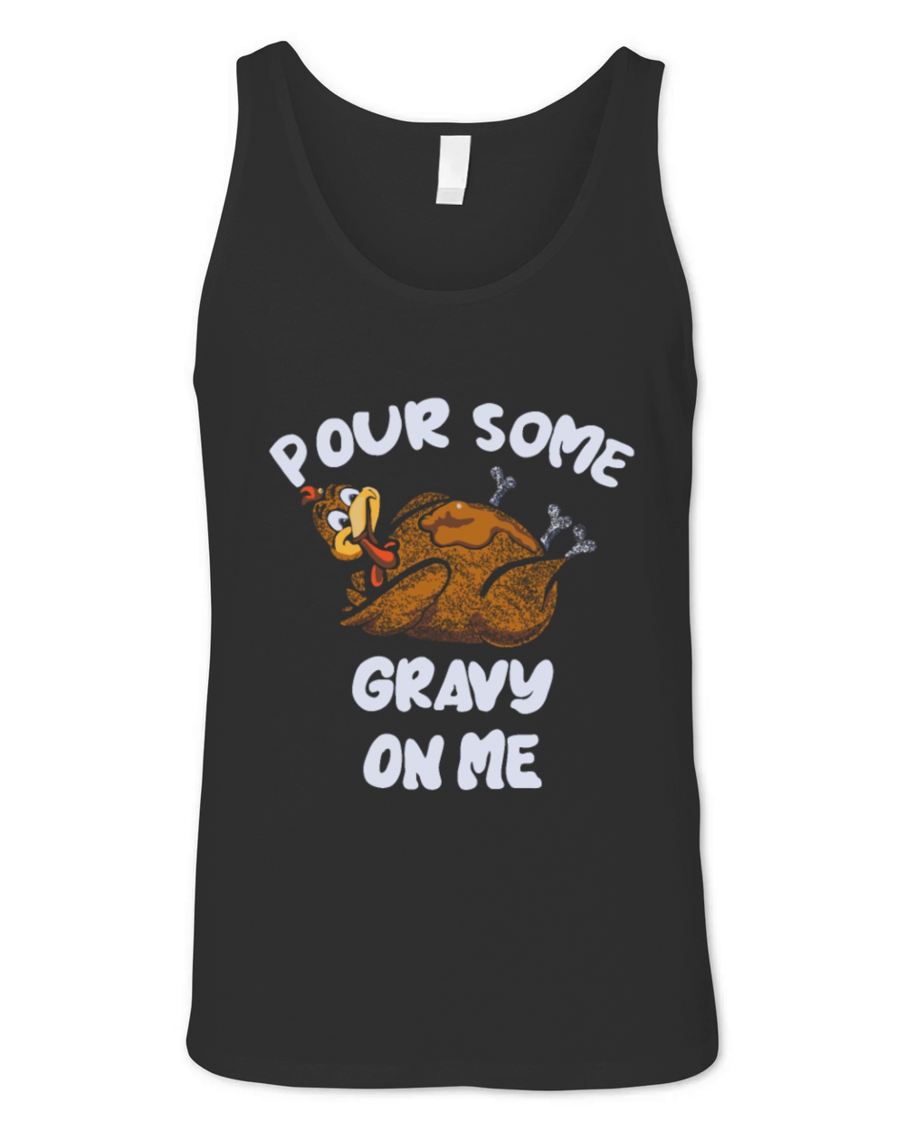 Turkey Pour some gravy on me Thanksgiving gift Unisex Jersey Tank