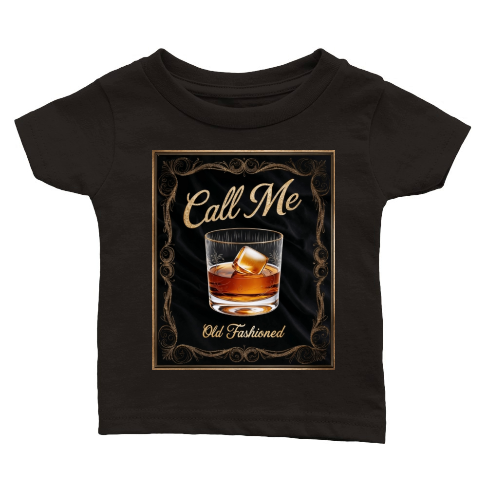 Call Me Old Fashioned Whiskey Funny Classic Baby Crewneck T-shirt