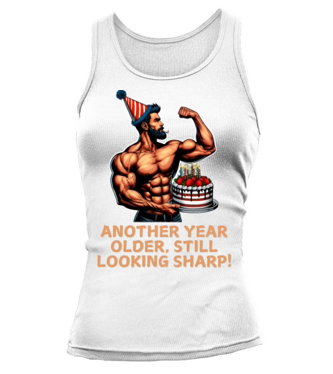 Another Year Older Still Looking Sharp Birthday v3 Tank top Woman