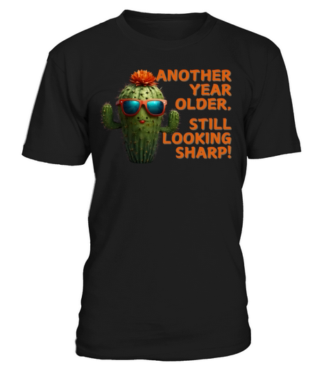 Another Year Older Still Looking Sharp Birthday v5 T-Shirt Unisex