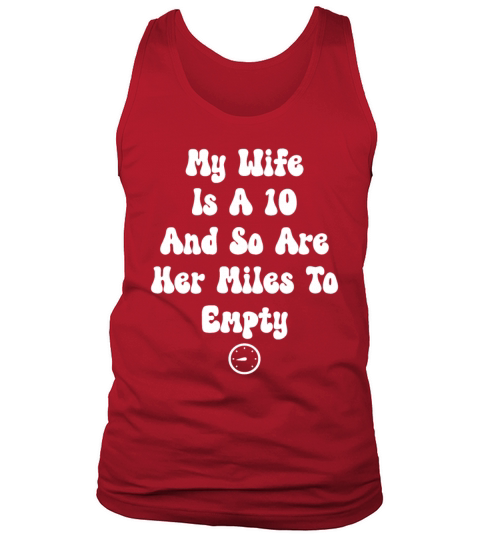 My Wife Is A 10 And So Are Her Miles To Empty Tank Top Unisex
