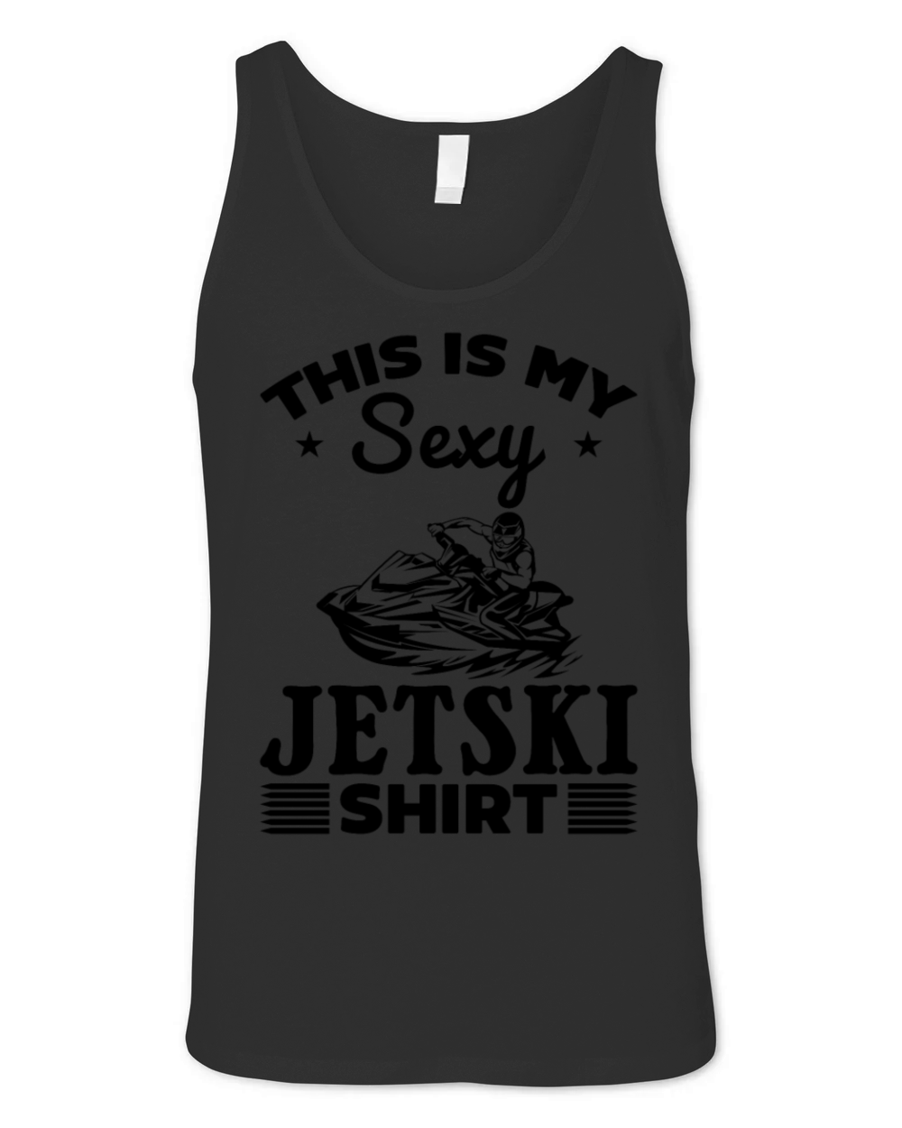 This is my sexy Jetski shirt Jetski Rider Jetski D Unisex Jersey Tank