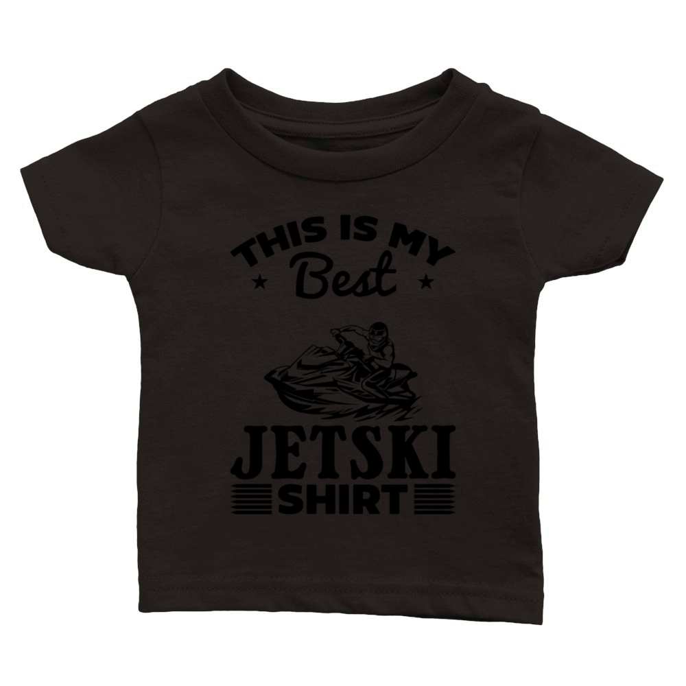 This is my best Jetski shirt Jetski Rider Jetski D Classic Baby Crewneck T-shirt