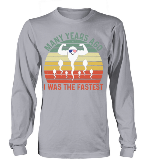 Many Years Ago I Was the Fastest Dad Husband lover Long sleeved Unisex