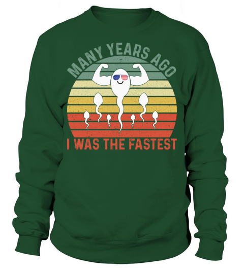 Many Years Ago I Was the Fastest Dad Husband lover Sweatshirt Unisex