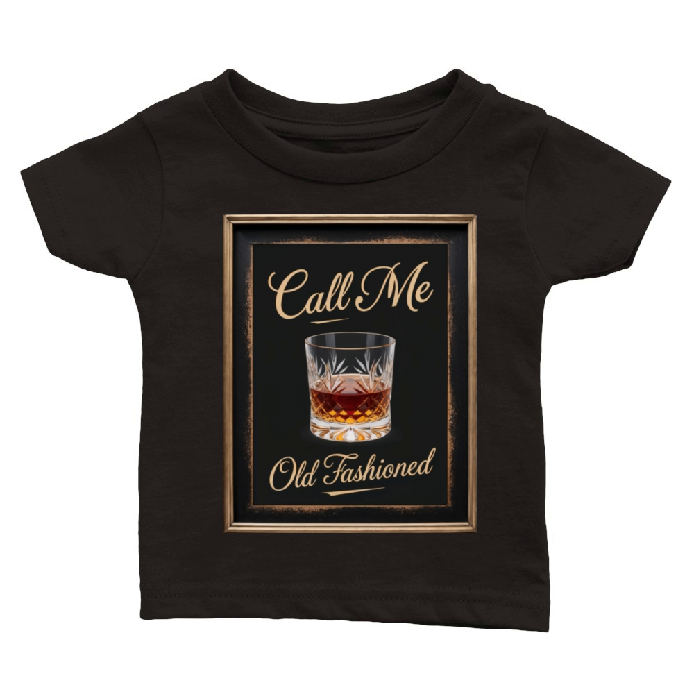 Call Me Old Fashioned Whiskey Funny Classic Baby Crewneck T-shirt