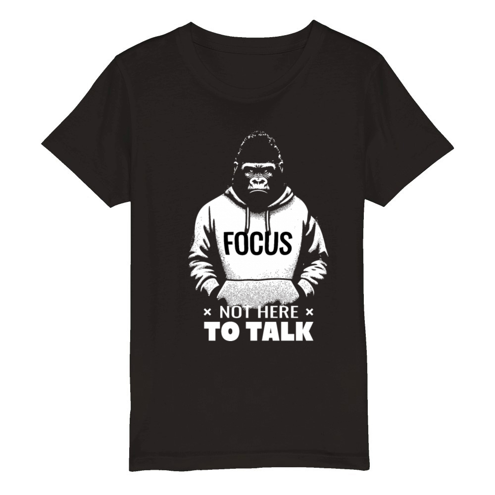 Gorilla Quote Not Here To Talk Determination Organic Kids Crewneck T-shirt