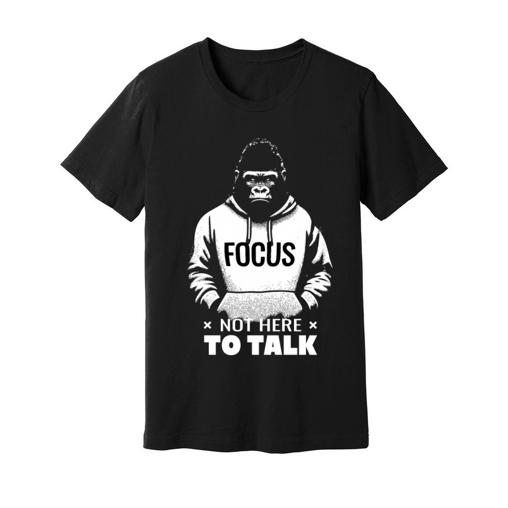 Gorilla Quote Not Here To Talk Determination Unisex Jersey Tee