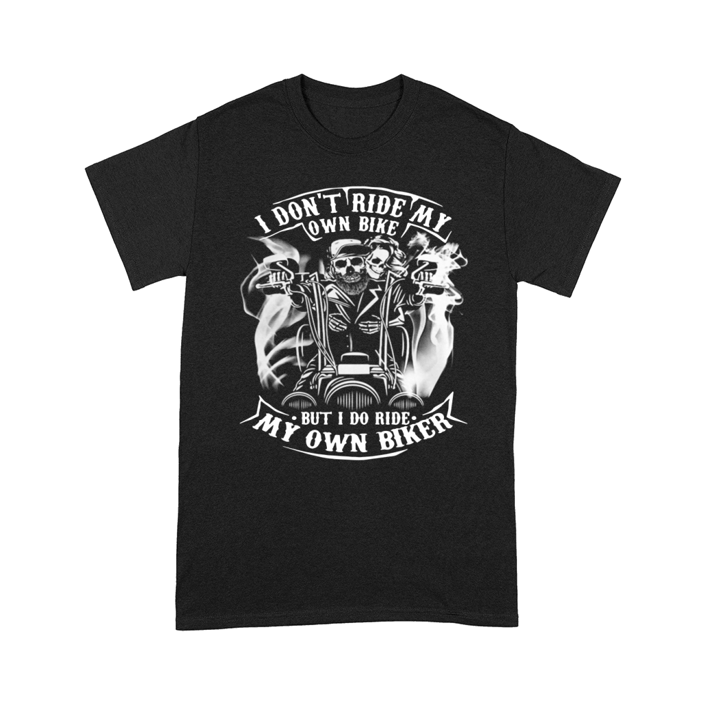 Skeleton I don’t ride my own bike but I do ride my own biker Comfort T-shirt
