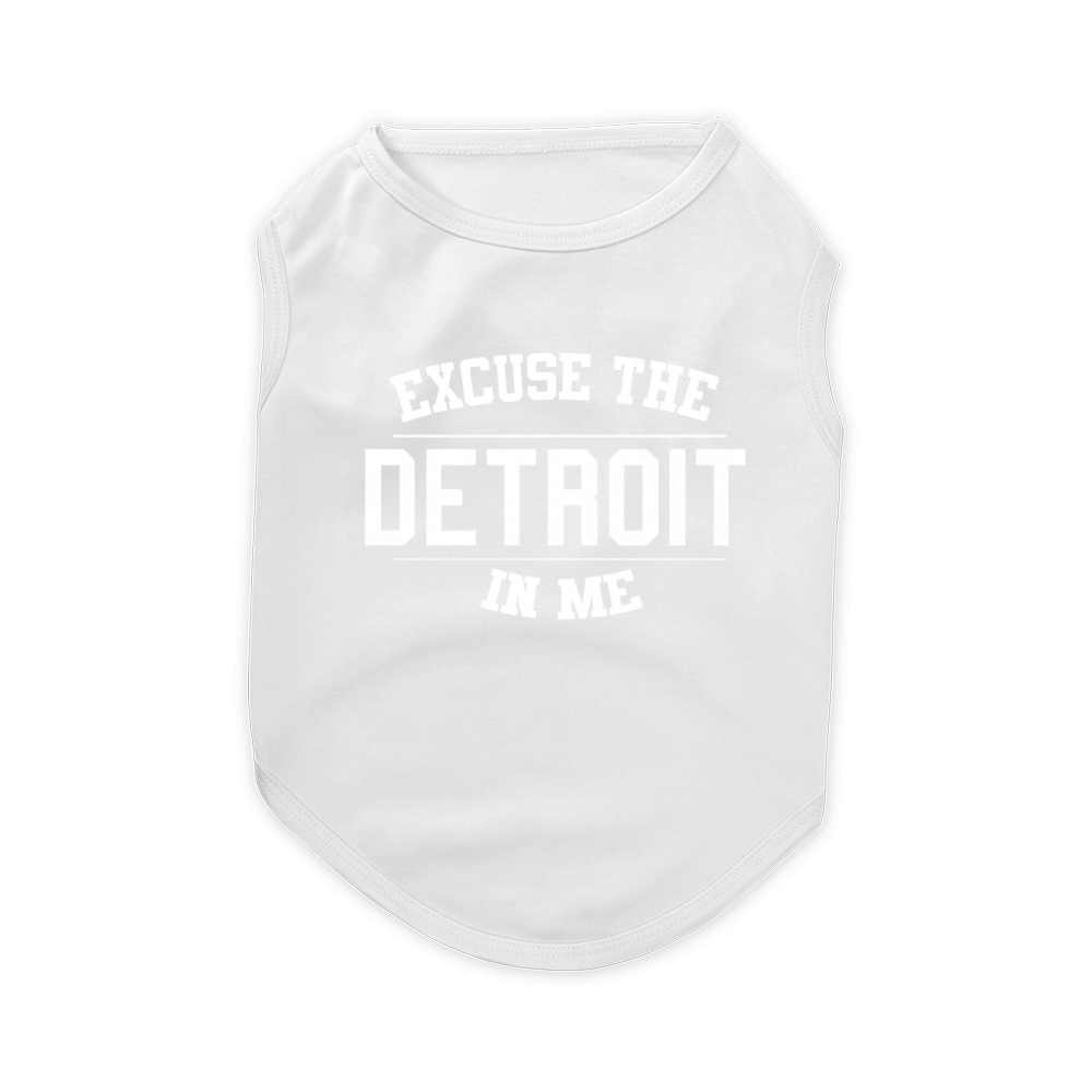 Excuse The DETROIT In Me Pet T-Shirt