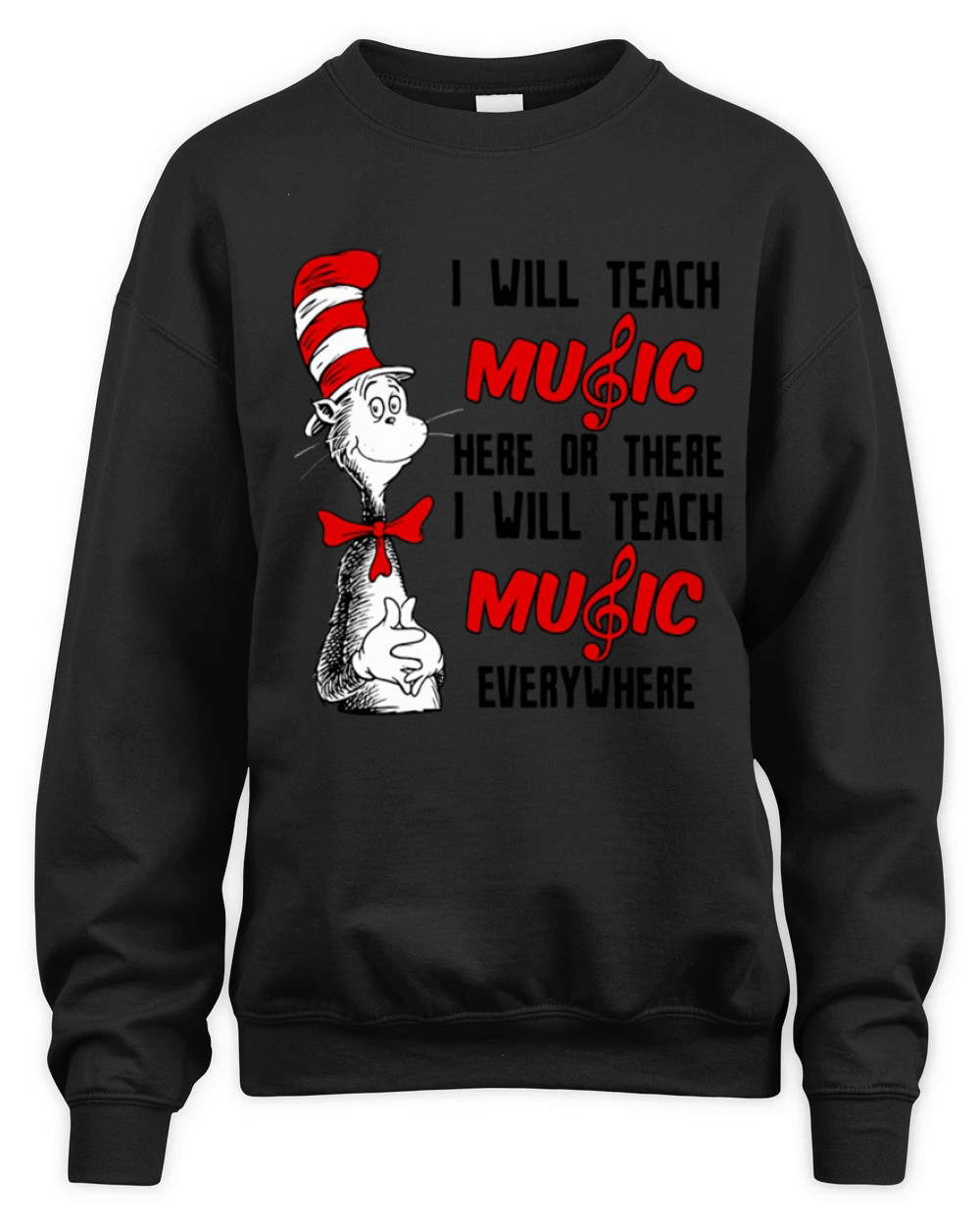 Dr Seuss I will teach music here or there I will teach music everywhere Unisex Premium Crewneck Sweatshirt