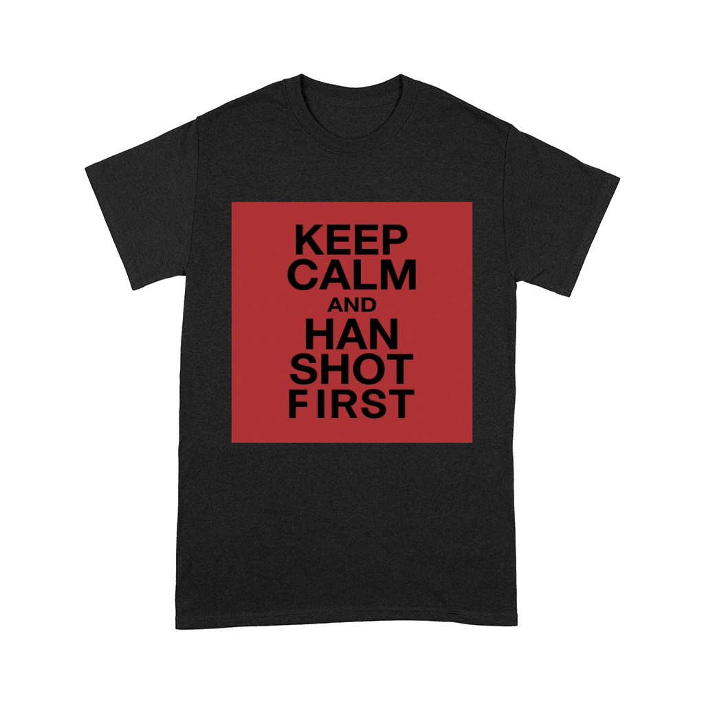 Keep Calm and Han Shot First Comfort T-shirt