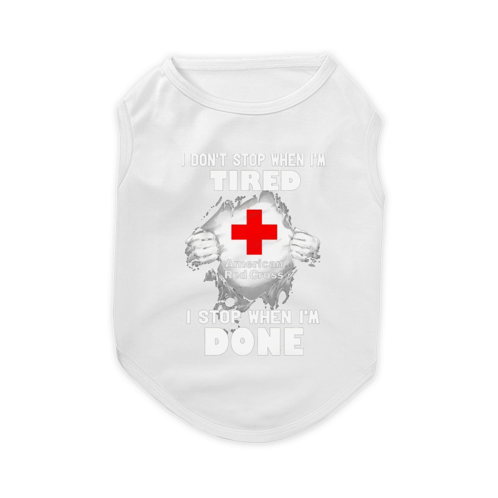 Blood inside American Red Cross I don't stop when I'm tired I stop when I'm done Pet T-Shirt