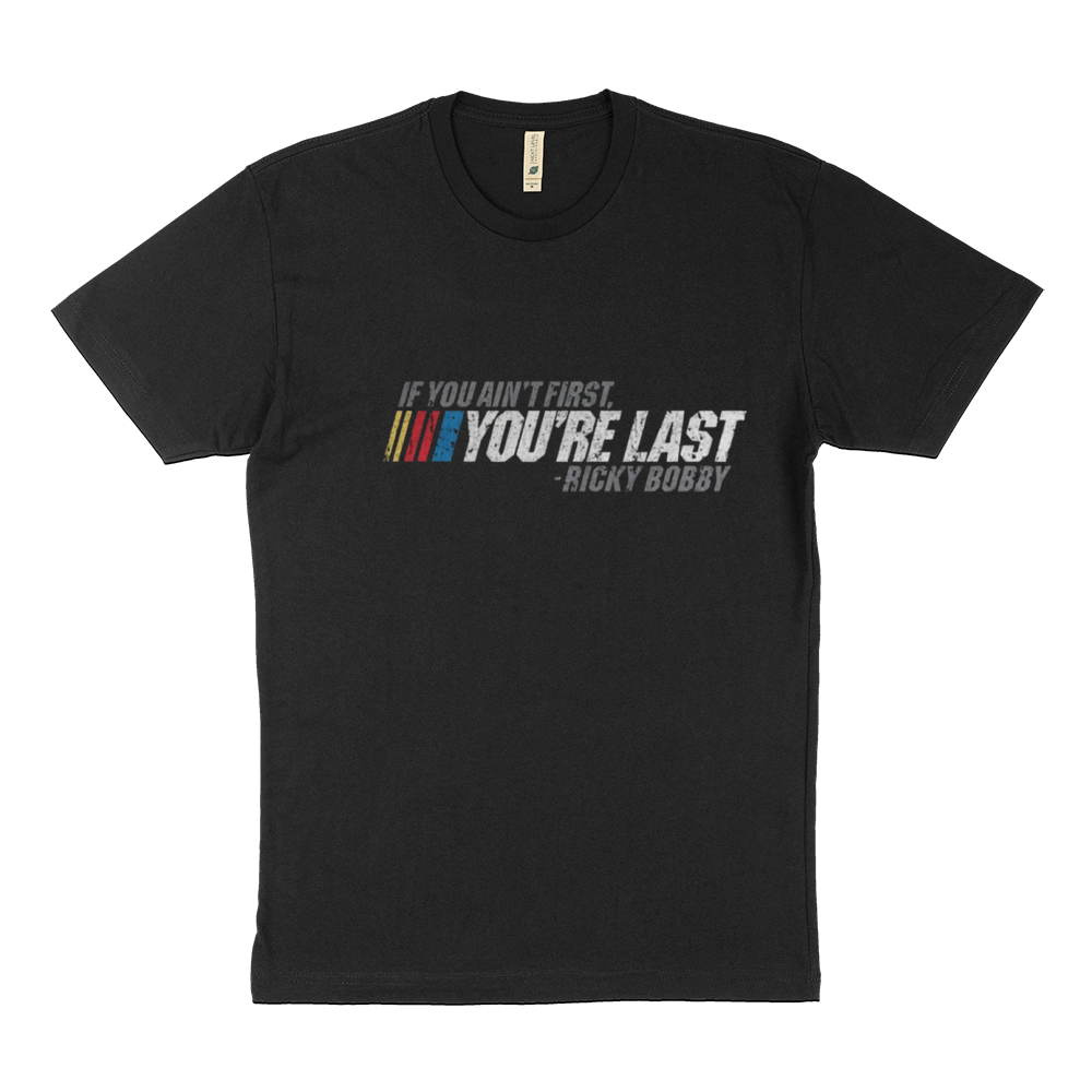 If You Ain't First, You're Last - Ricky Bobby T-Shirt Sustainable T-Shirt