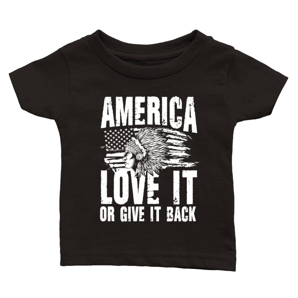 America Love It Or Give It Back for a Native Classic Baby Crewneck T-shirt