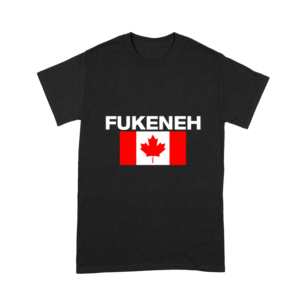 Fukeneh Canada Flag  Humorous Fun Slang Accent Comfort T-shirt