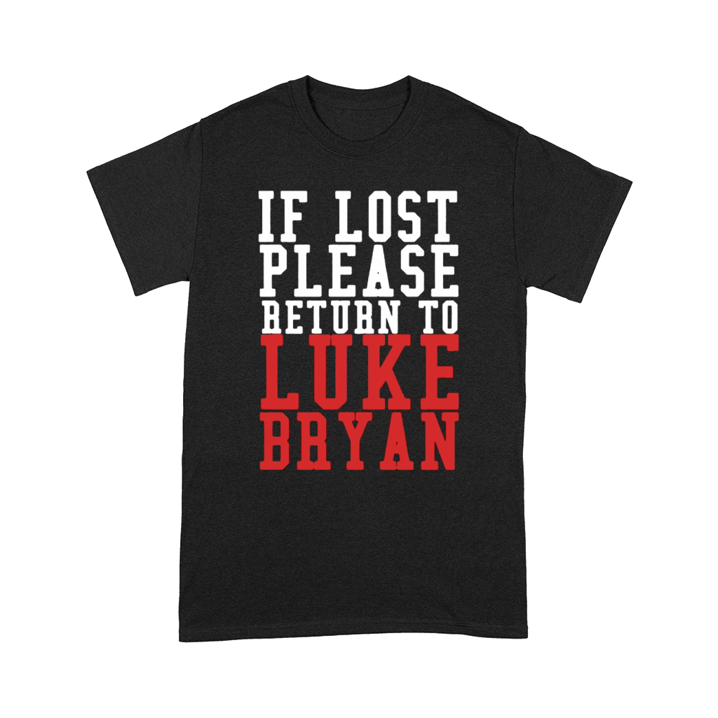 If Lost Please Return To Luke Bryan Comfort T-shirt